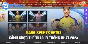 Saba Sports - Sảnh Cược Thể Thao Lý Tưởng Nhất Tại Bet88
